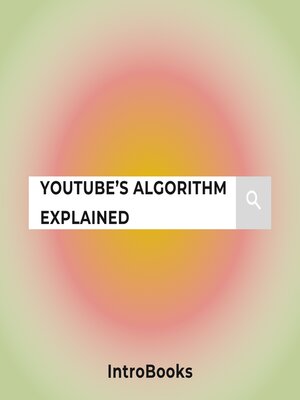 cover image of YouTube's Algorithm Explained